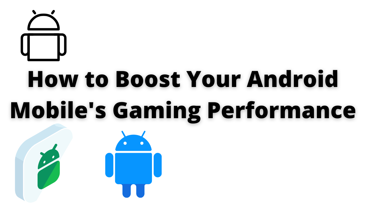 How to Boost Gaming Performance in Android