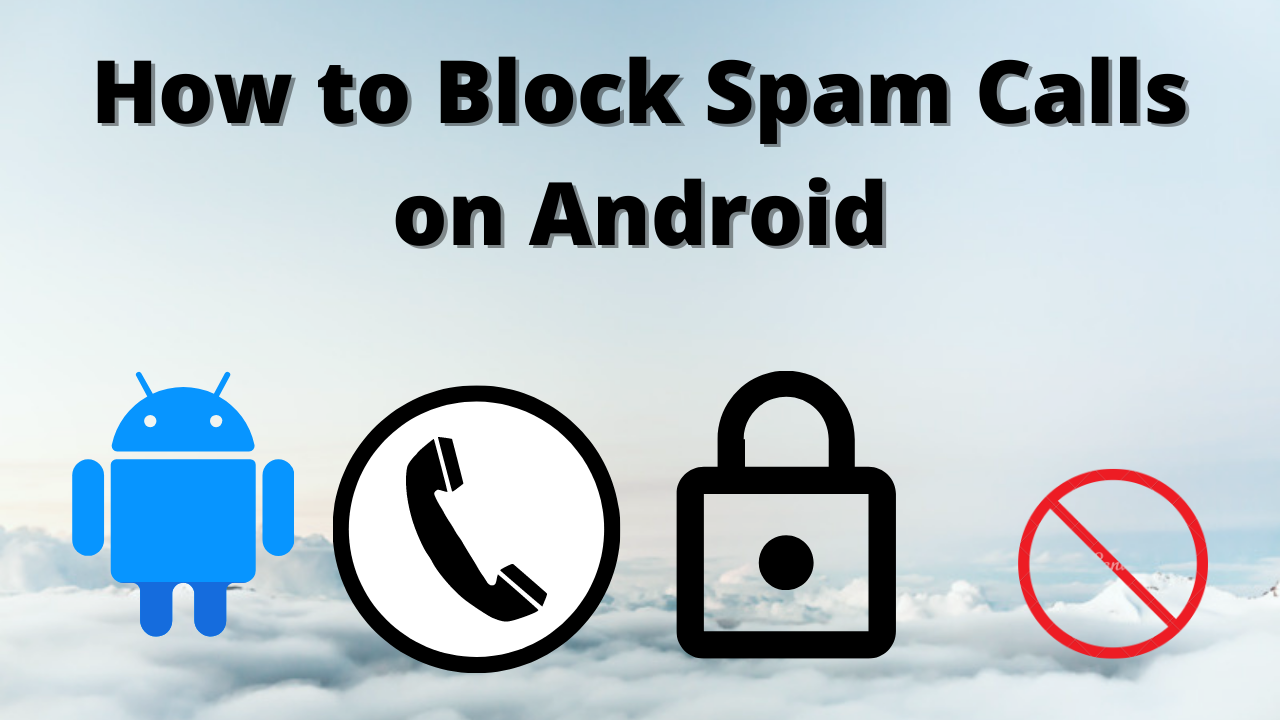 How to Block Spam Calls on Android